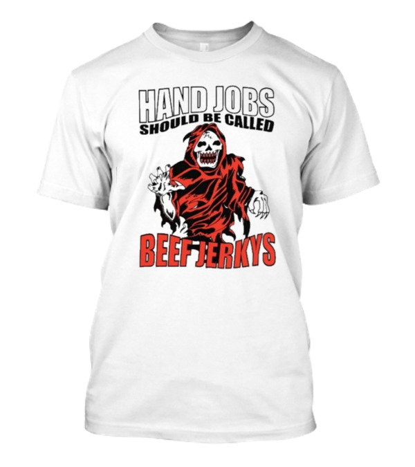 Hand Jobs Should Be Called Beef Jerkys Grim Reaper Red Black Cloaked Figure T-Shirt