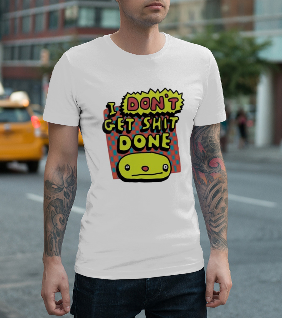 I Don't Get Shit Done Colorful Cartoon Character With Text T-Shirt