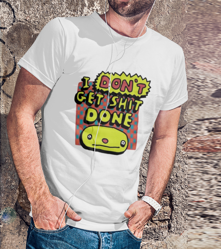 I Don't Get Shit Done Colorful Cartoon Character With Text T-Shirt