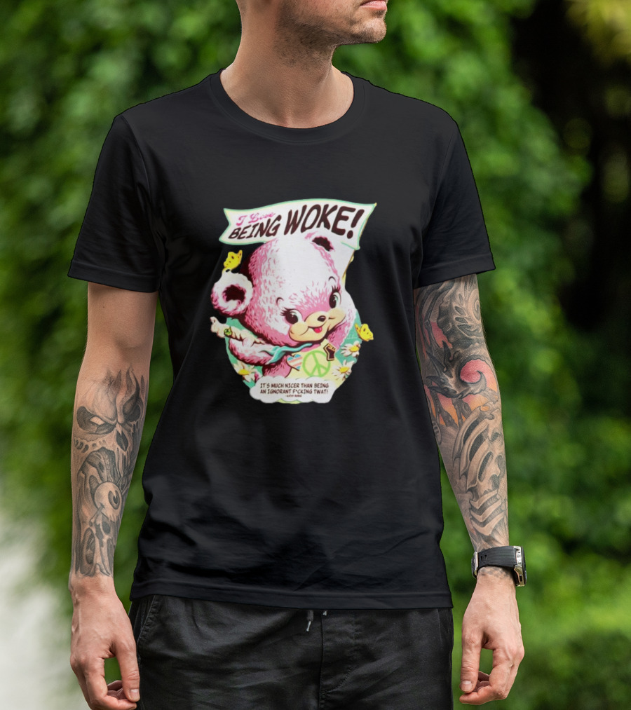 I Love Being Woke It’s Much Nicer Than Being An Ignorant Fuking Twat Cute Bear With Peace Symbol And Butterflies T-Shirt