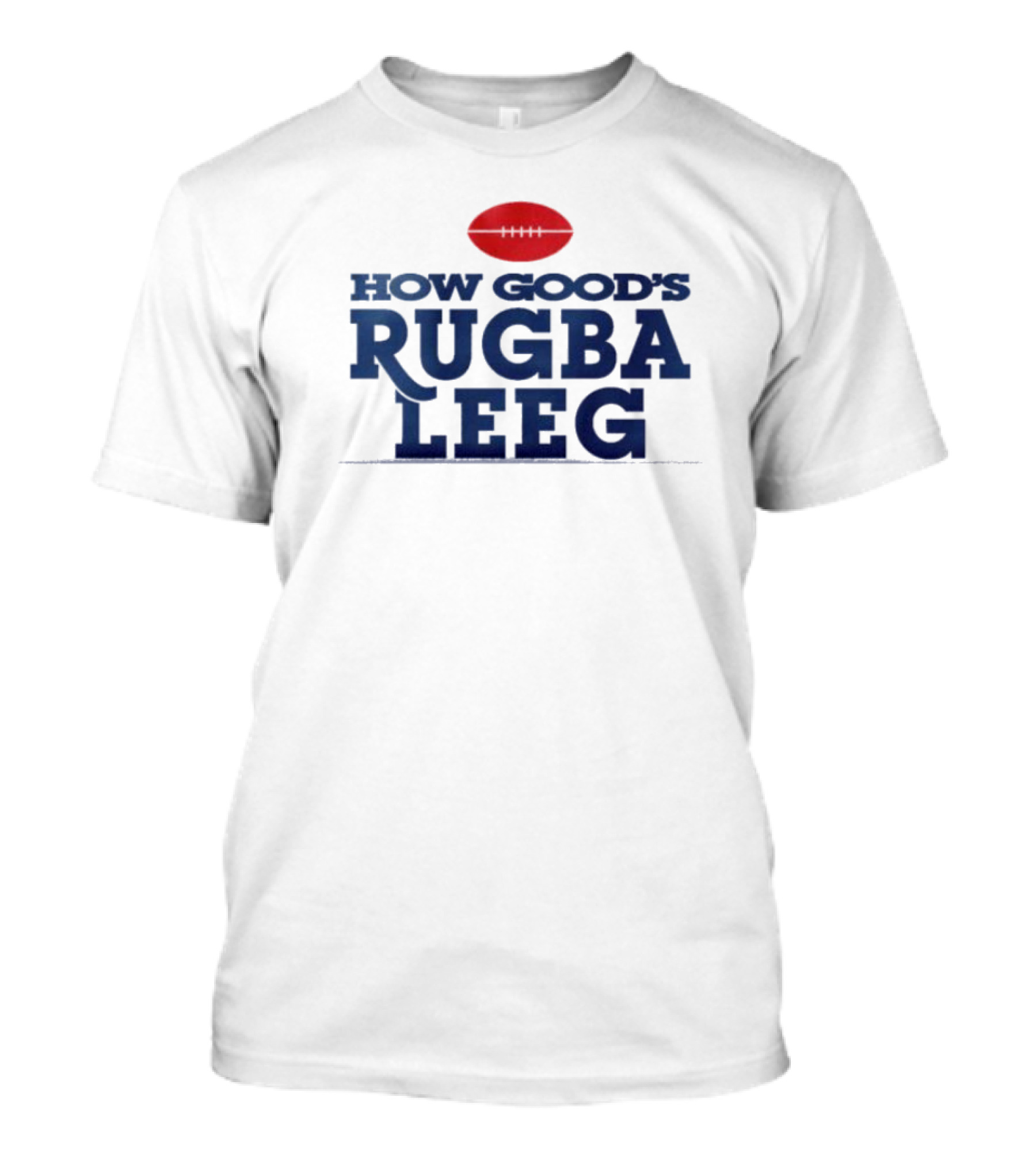 How Good's Rugba Leeg Football 2024 Rugby Ball T-Shirt
