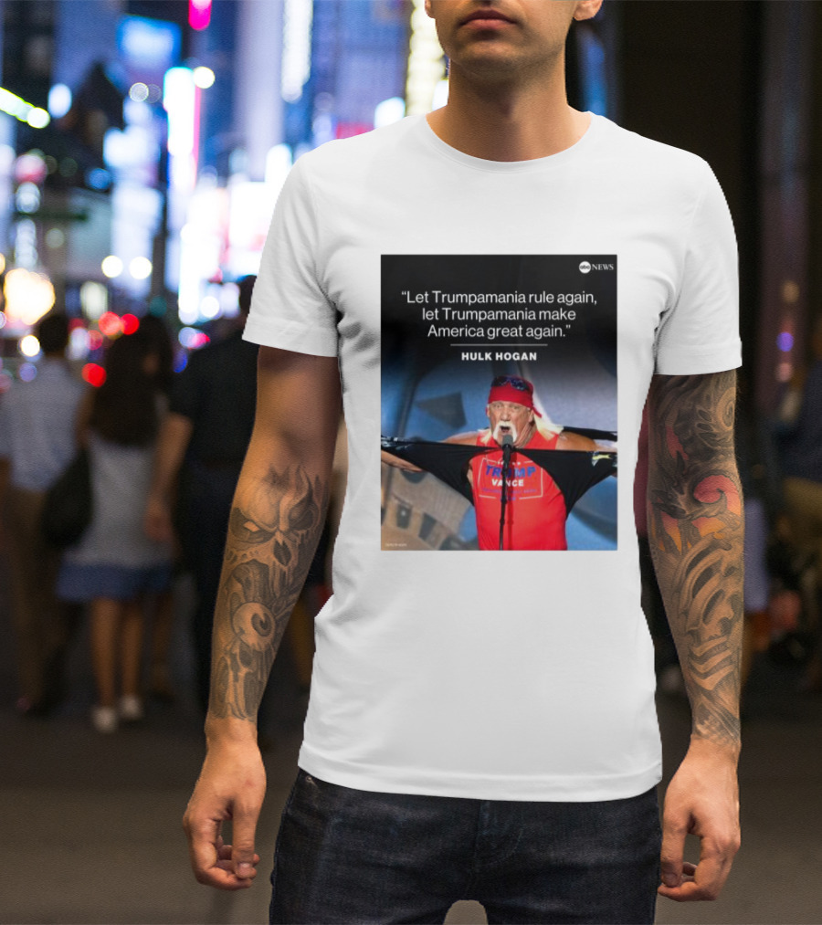 Let Trumpamania Rule Again Let Trumpamania Make America Great Again Hulk Hogan Trump Pence T-Shirt