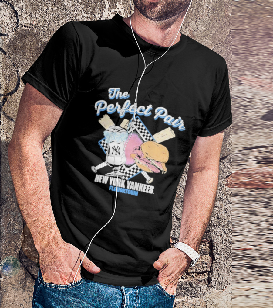 The Perfect Pair New York Yankees Flavortown Burger And Drink T-Shirt