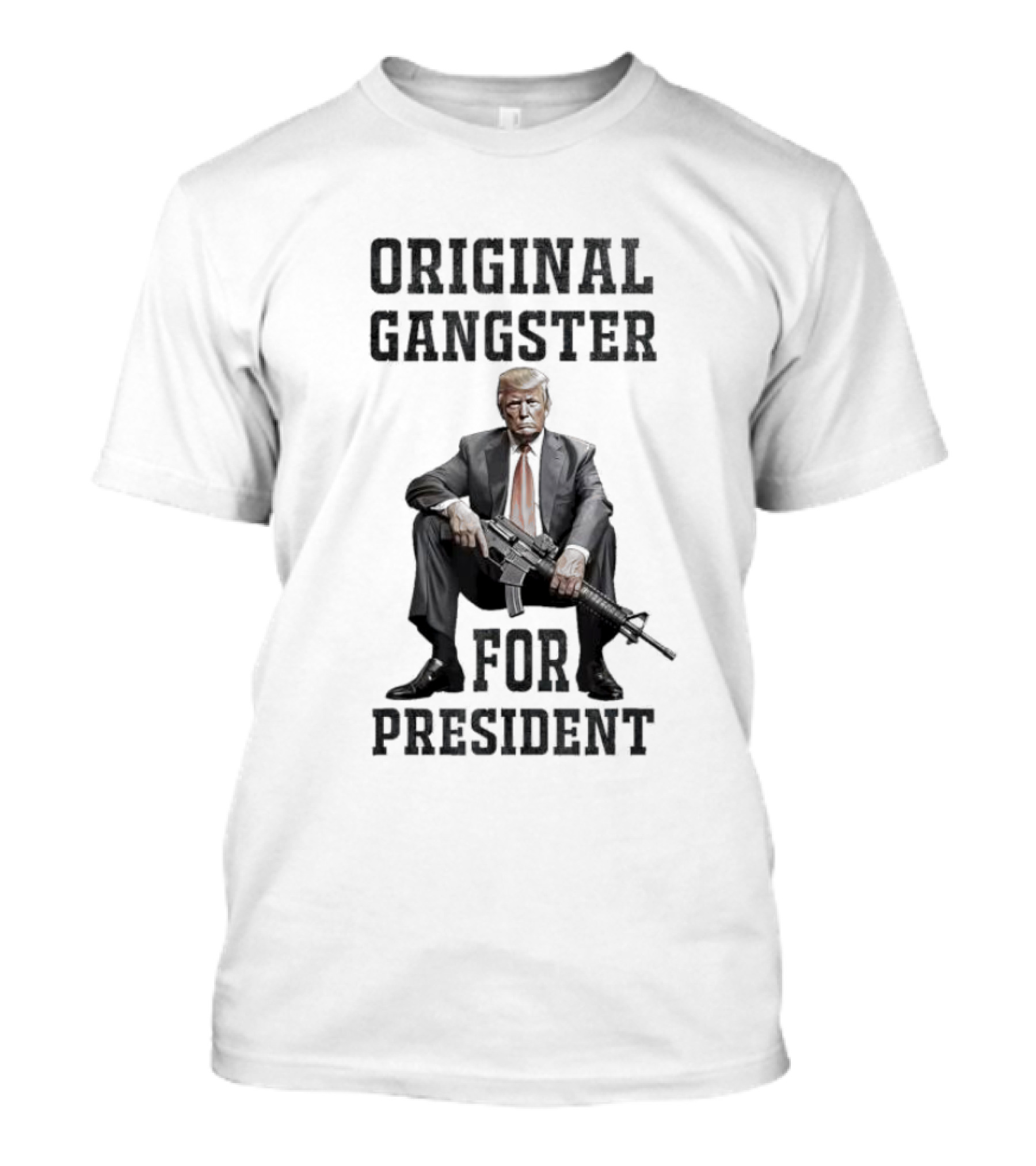 Original Gangster For President Trump With AR Gun T-Shirt