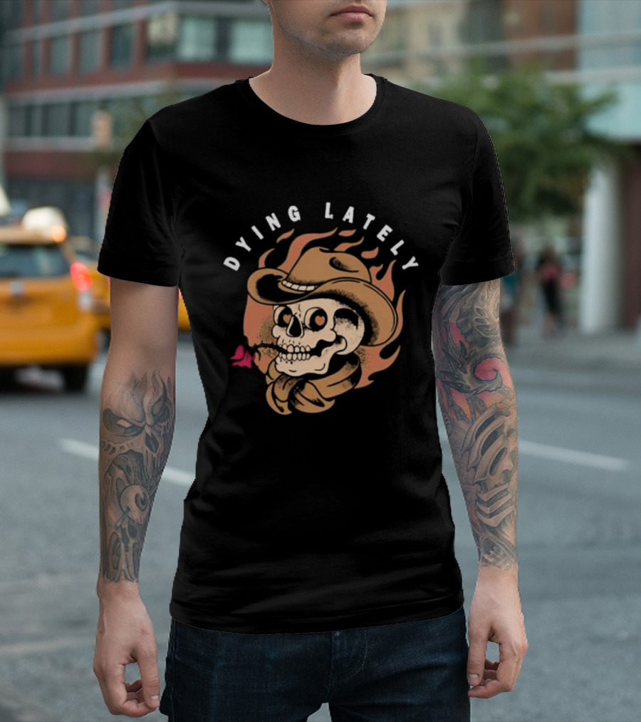 Dying Lately Skull Cowboy Hat Flame Butterfly T-Shirt
