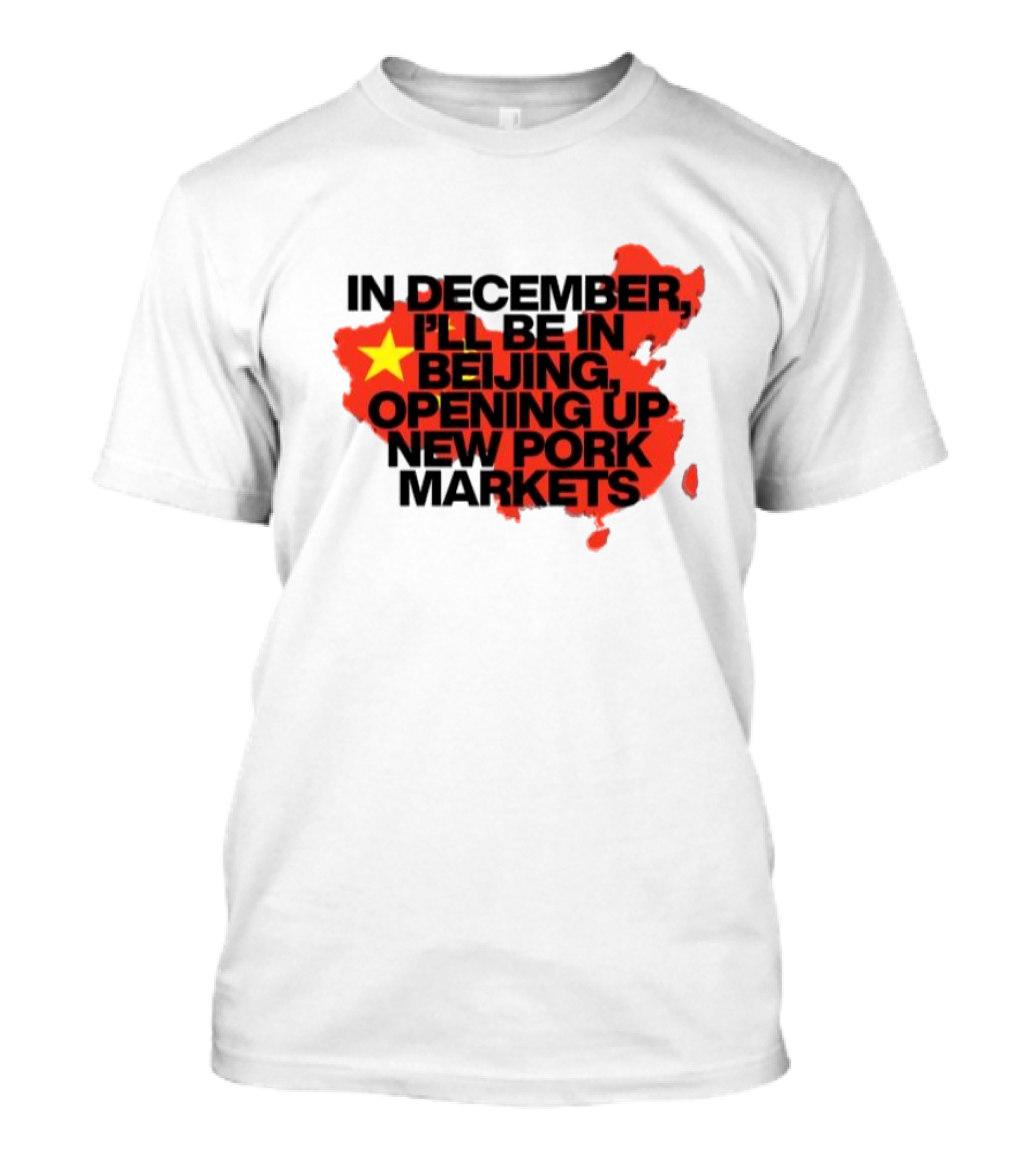 In December I’ll Be In Beijing Opening Up New Pork Markets China Map Flag T-Shirt
