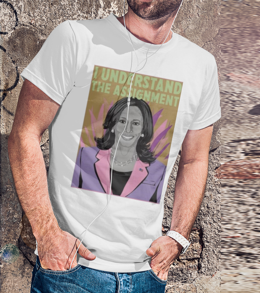 I Understand The Assignment Kamala Harris For President Voter Drive Election Democratic Party T-Shirt
