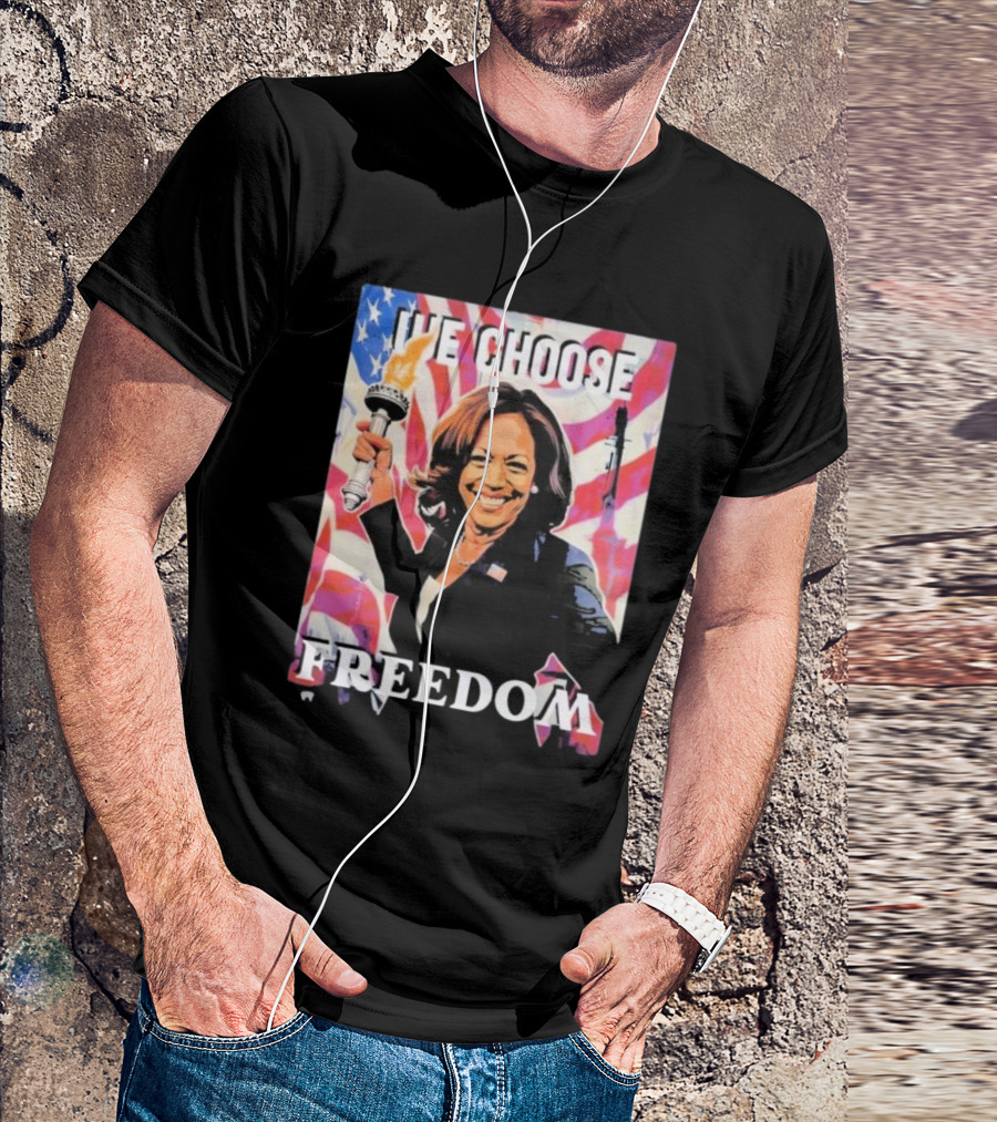 Kamala Harris We Choose Freedom Statue Of Liberty Torch America Flag T-Shirt