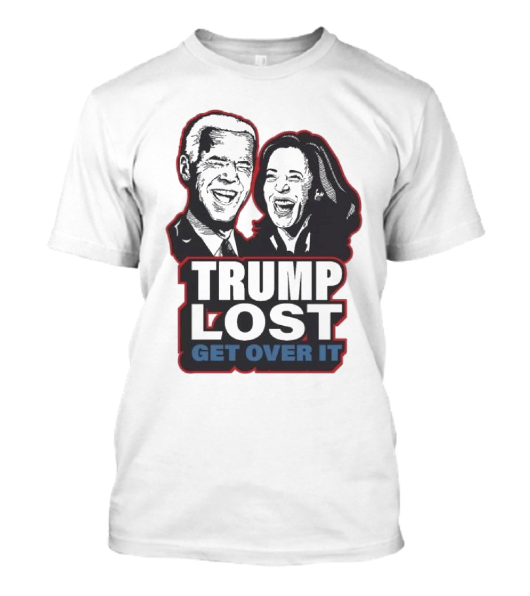 Trump Lost Get Over It 2024 Joe Biden Kamala Harris T-Shirt