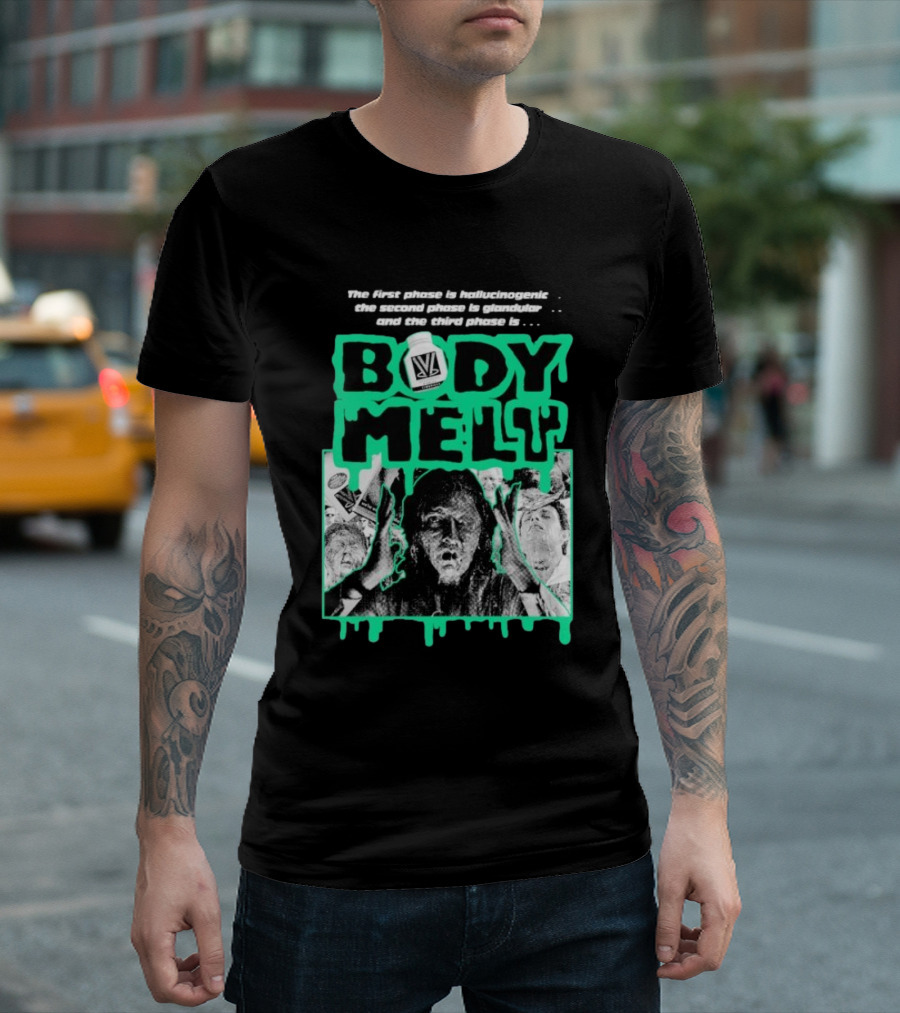 Body Melt The First Phase Hallucinogenic Second Phase Glandular Third Phase T-Shirt