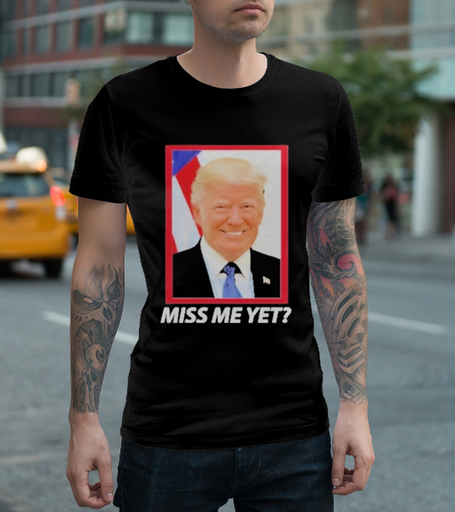 Donald Trump 2024 Miss Me Yet American Flag Background T-Shirt