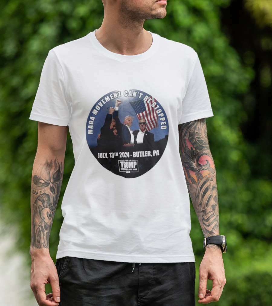 MAGA Movement Can't Be Stopped July 13th 2024 Butler PA Trump Making America Great Again T-Shirt