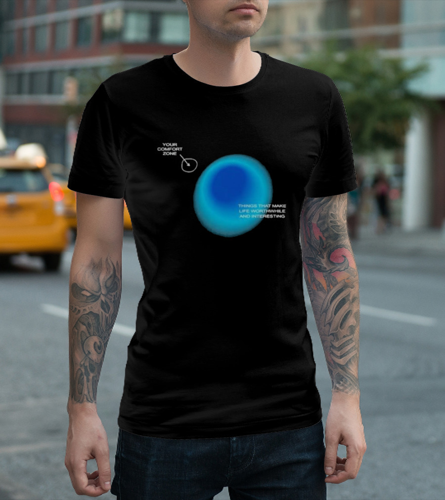 Your Comfort Zone Things That Make Life Worthwhile And Interesting Seek Discomfort Black Comfort Zone T-Shirt