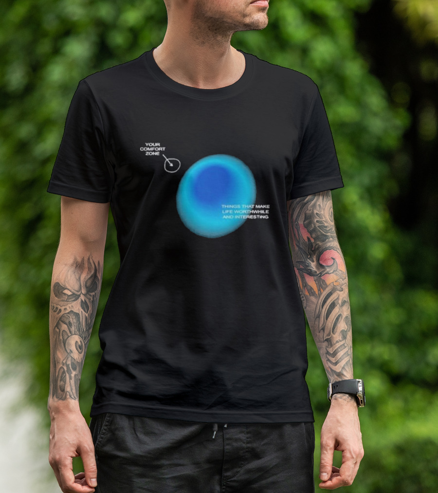 Your Comfort Zone Things That Make Life Worthwhile And Interesting Seek Discomfort Black Comfort Zone T-Shirt