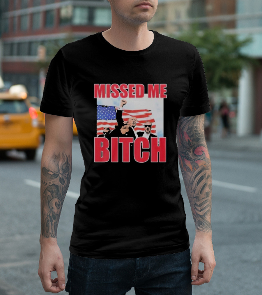 Missed Me Bitch Donald Trump US Flag T-Shirt