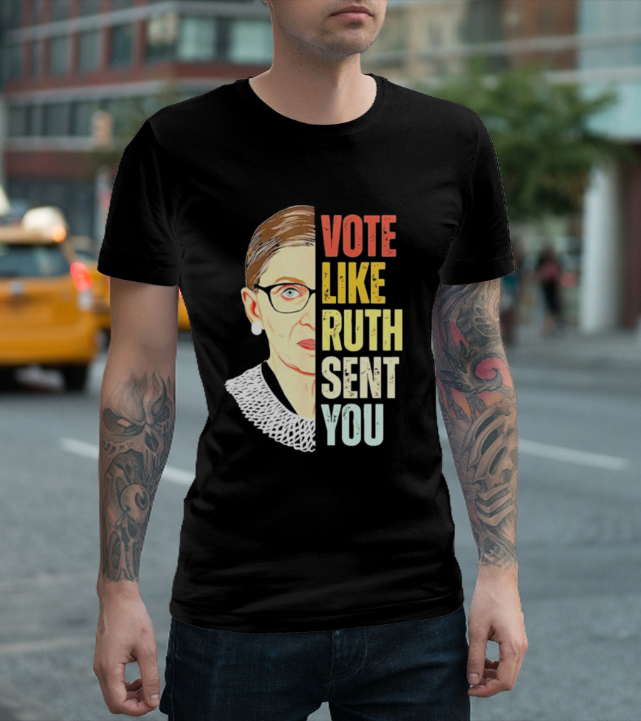 Vote Like Ruth Sent You RBG T-Shirt