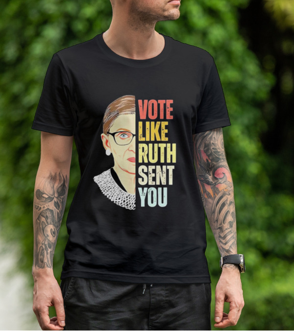 Vote Like Ruth Sent You RBG T-Shirt
