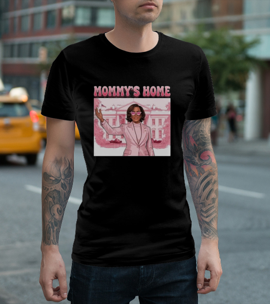 Mommy's Home Kamala Harris White House Election 2024 Harris Supporter T-Shirt