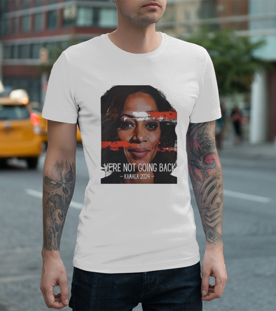 Kamala Harris We're Not Going Back Kamala T-Shirt