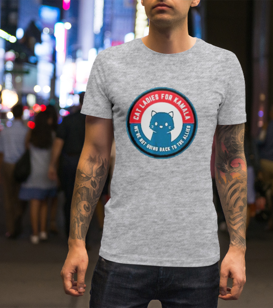 Cat Ladies For Kamala We’re Not Going Back To The Allies Black Cat T-Shirt