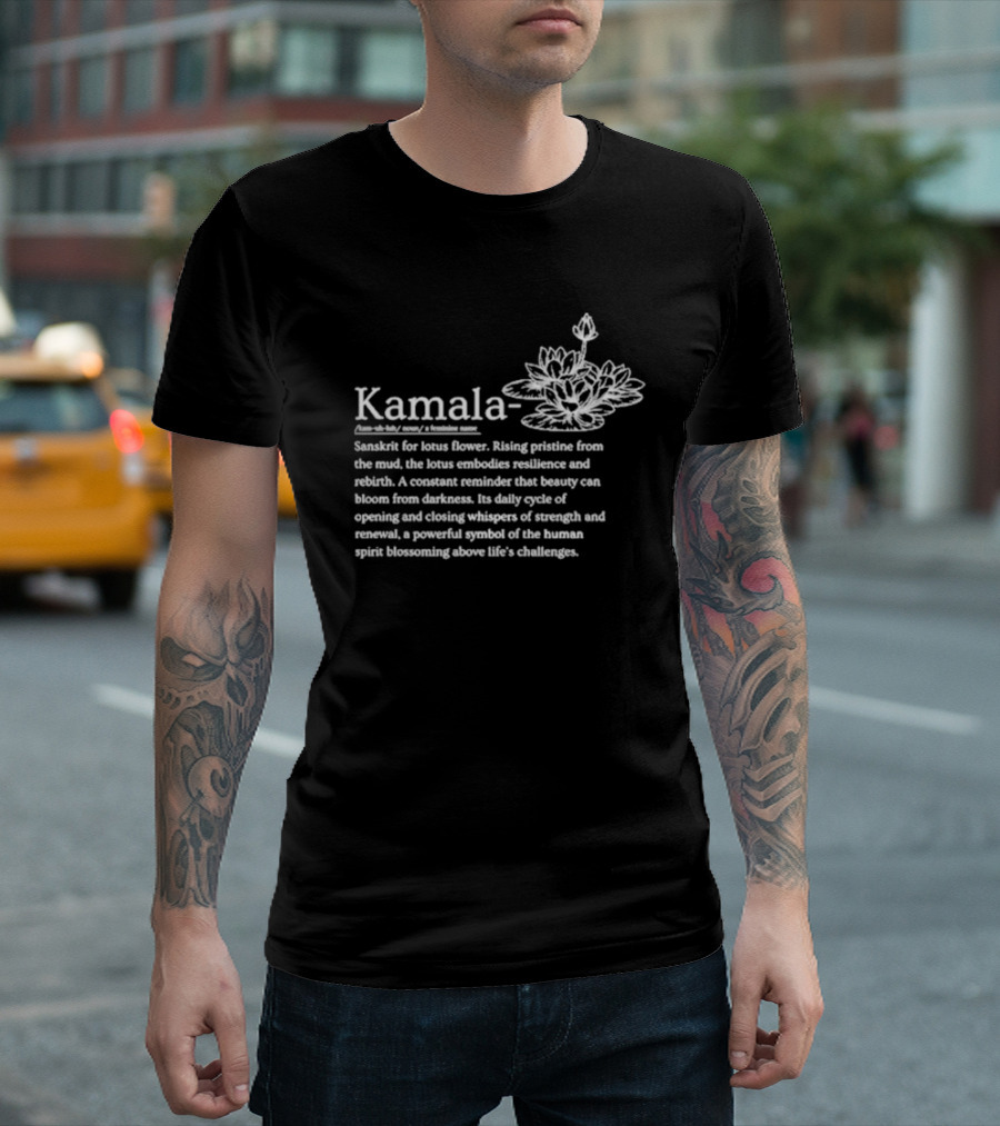 Kamala Definition Sanskrit Lotus Flower Resilience Rebirth Symbol Strength Renewal Spirit Blossoming T-Shirt