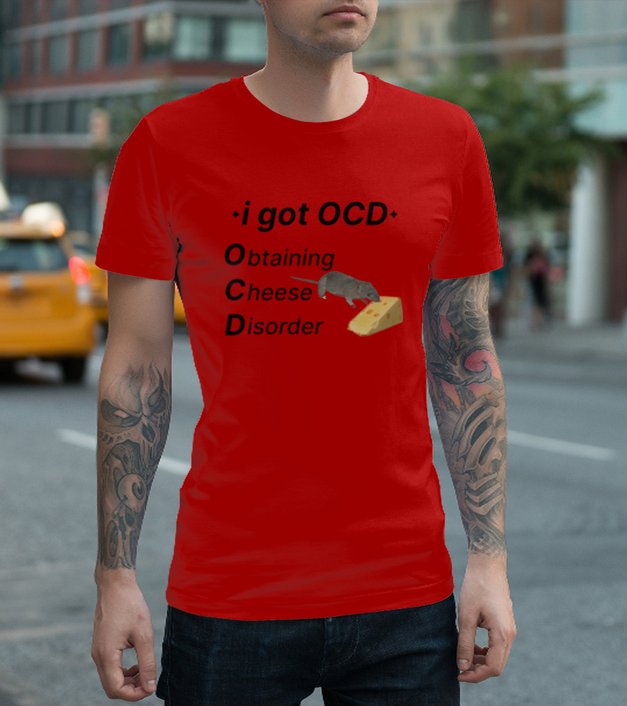 I Got OCD Obtaining Cheese Disorder Mouse Cheese Humor T-Shirt