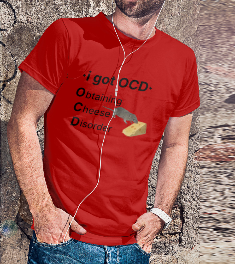 I Got OCD Obtaining Cheese Disorder Mouse Cheese Humor T-Shirt
