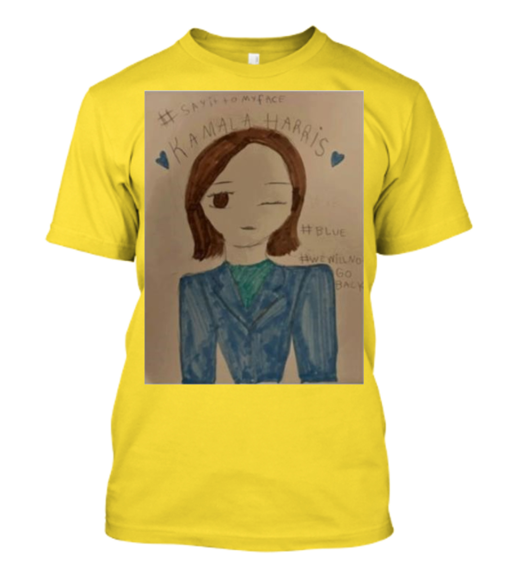 Kamala Harris Say It To My Face Blue Painting #SayItToMyFace #Blue #WeWillNoGoBack T-Shirt