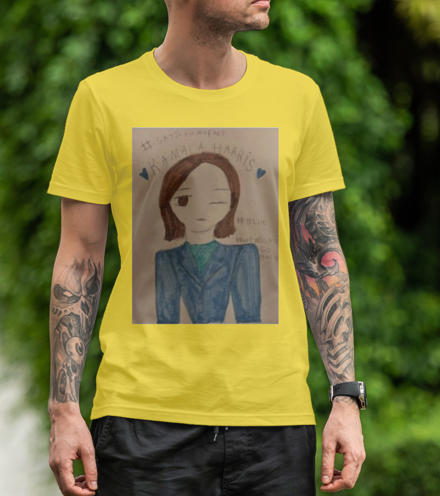 Kamala Harris Say It To My Face Blue Painting #SayItToMyFace #Blue #WeWillNoGoBack T-Shirt