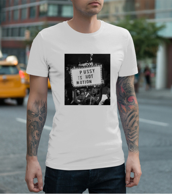 Rosebar Pussy Is Not Motion T-Shirt