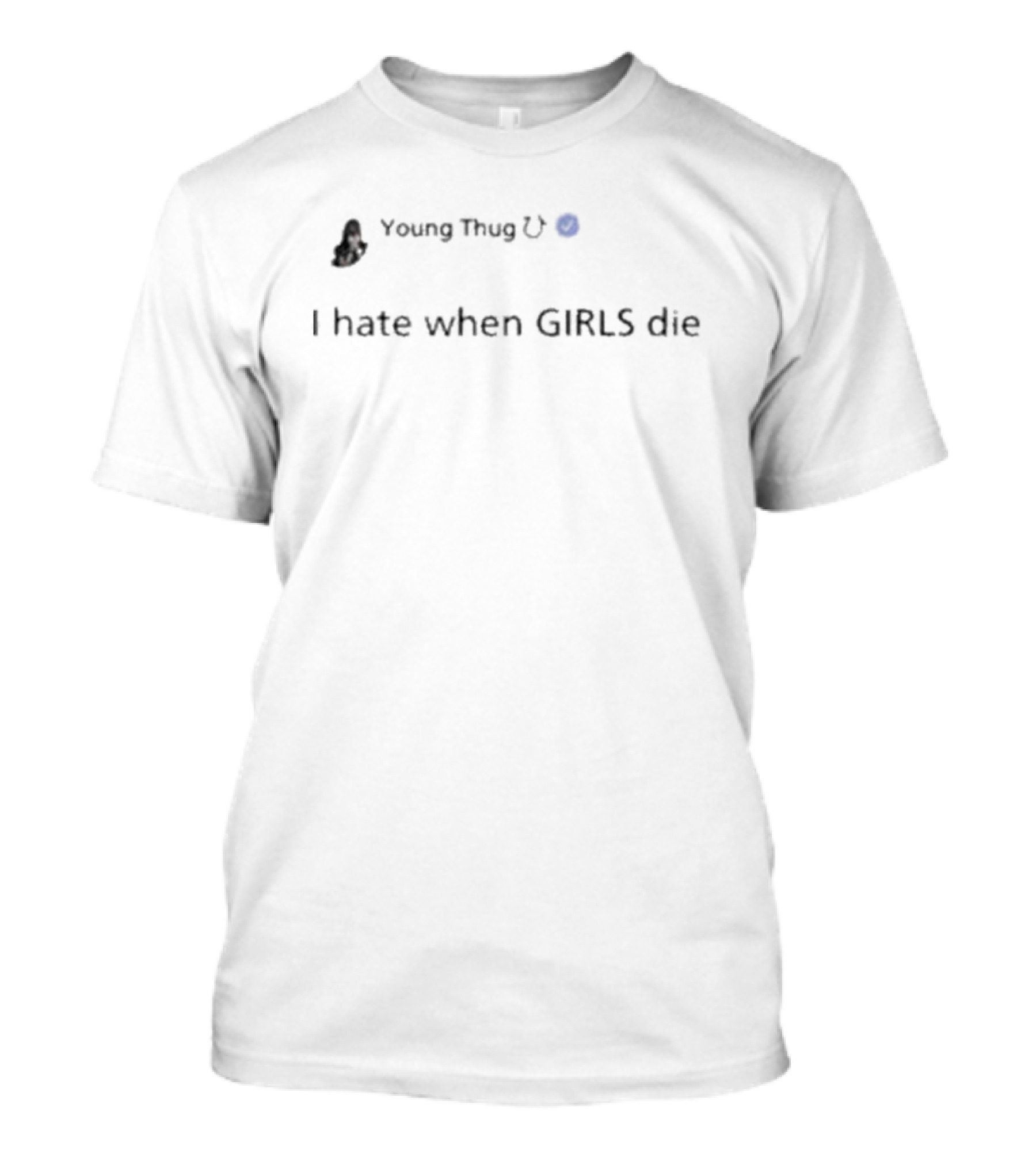 Young Thug I Hate When Girls Die T-Shirt