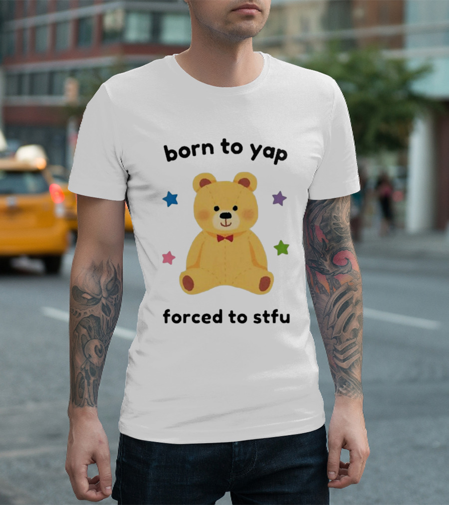 Nellie’s Print Studio Born To Yap Forced To Stfu Bear Cute Stars T-Shirt