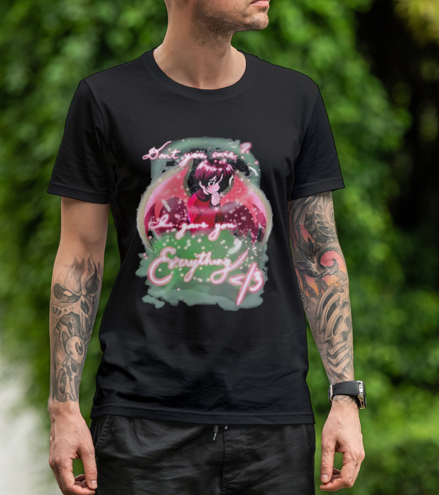 Don't You Care I Gave You Everything Anime Angel </3 T-Shirt