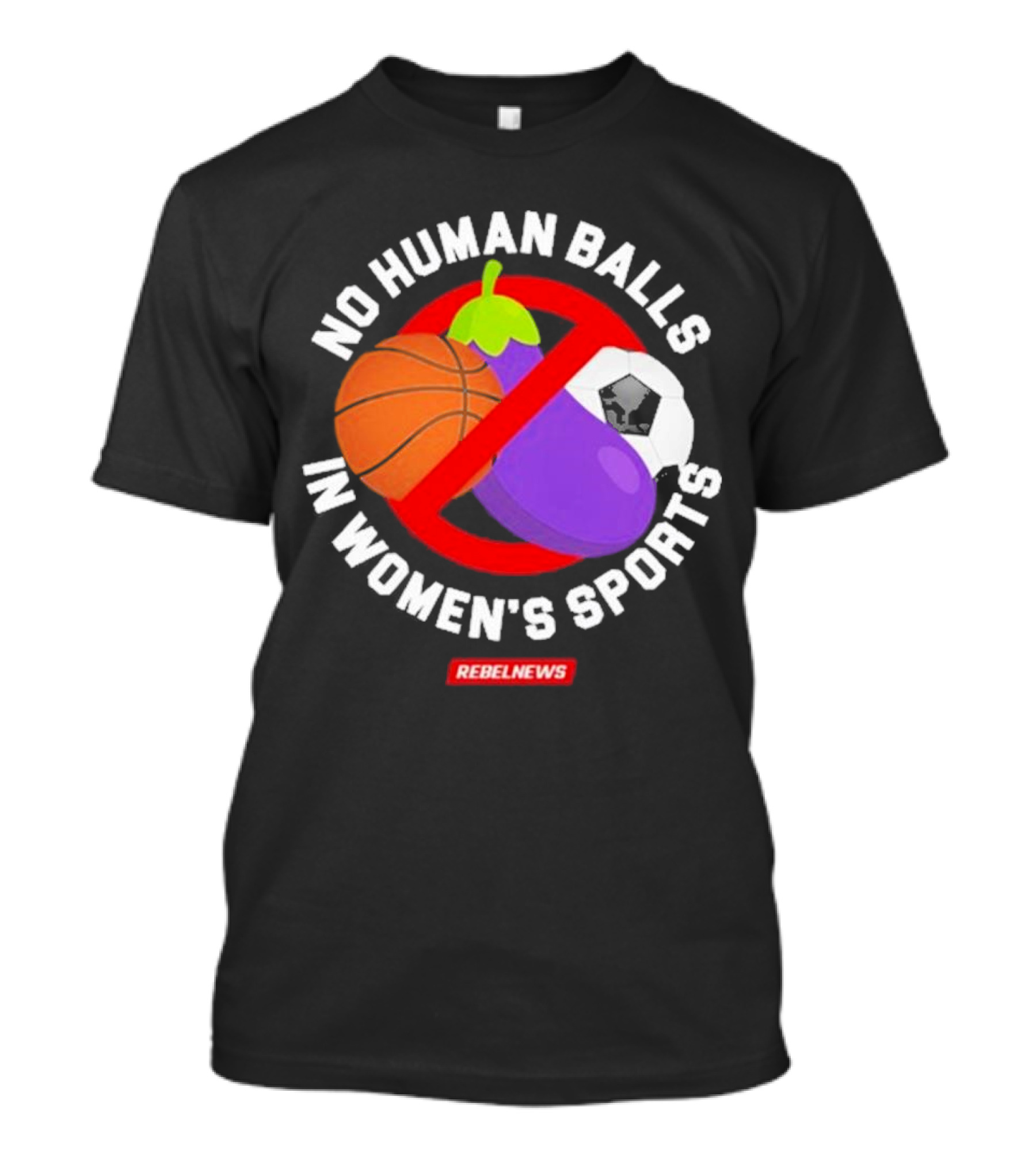 Rebel News No Human Balls In Women’s Sports Basketball Eggplant Soccer Ball T-Shirt