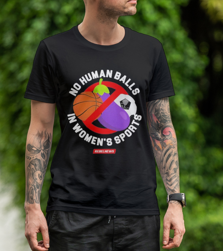 Rebel News No Human Balls In Women’s Sports Basketball Eggplant Soccer Ball T-Shirt