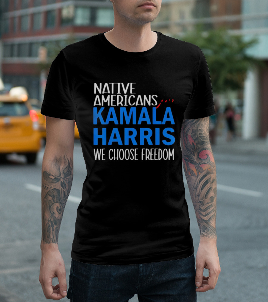 Native Americans Choose Kamala Harris for Freedom T-Shirt