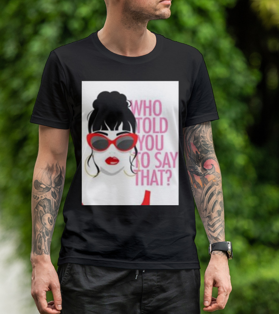 Who Told You To Say That Round Daddy Tees Merch Bold Red Sunglasses T-Shirt