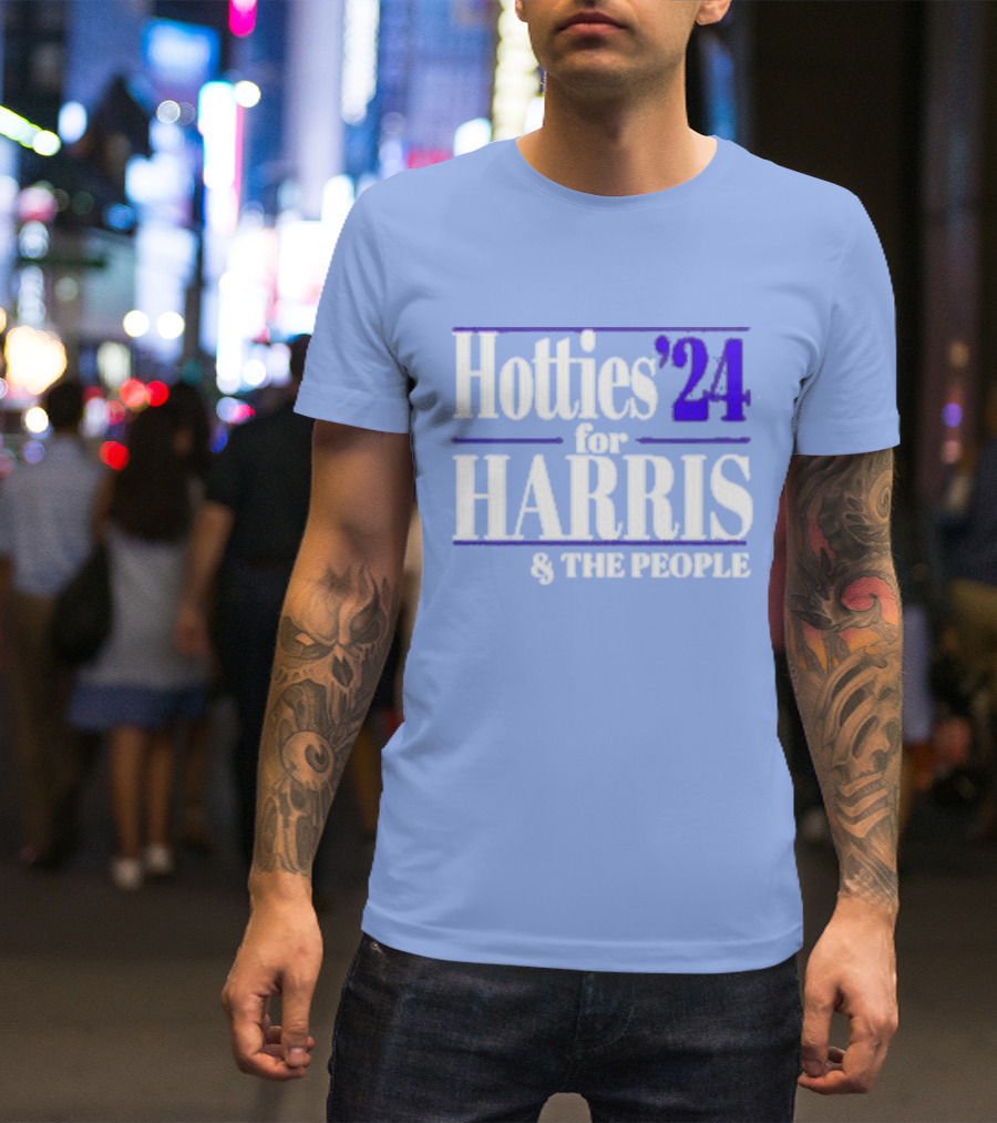Hotties '24 For Harris And The People T-Shirt
