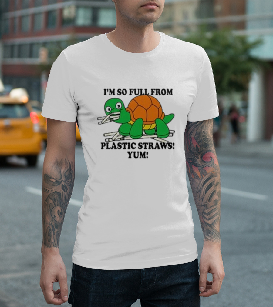 I’m So Full From Plastic Straws Yum Turtle Eating T-Shirt