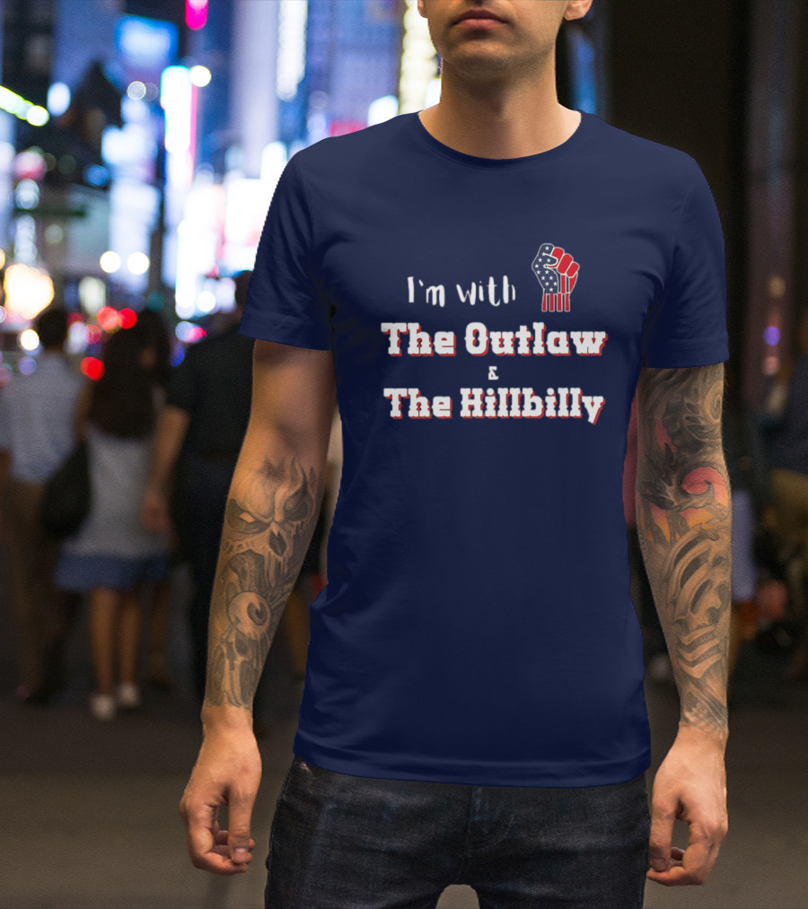 I'm With The Outlaw And The Hillbilly American Flag Fist T-Shirt