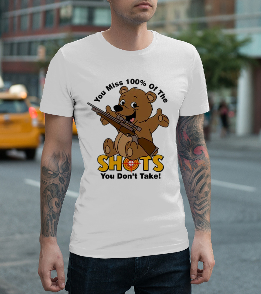 You Miss 100% Of The Shots You Don’t Take Bear with Rifle T-Shirt