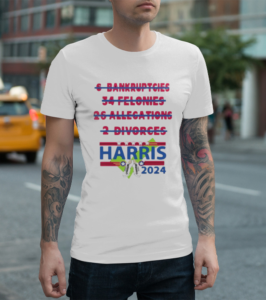 Harris 2024 Sneakers Stars Stripes 6 Bankruptcies 34 Felonies 26 Allegations 2 Divorces T-Shirt