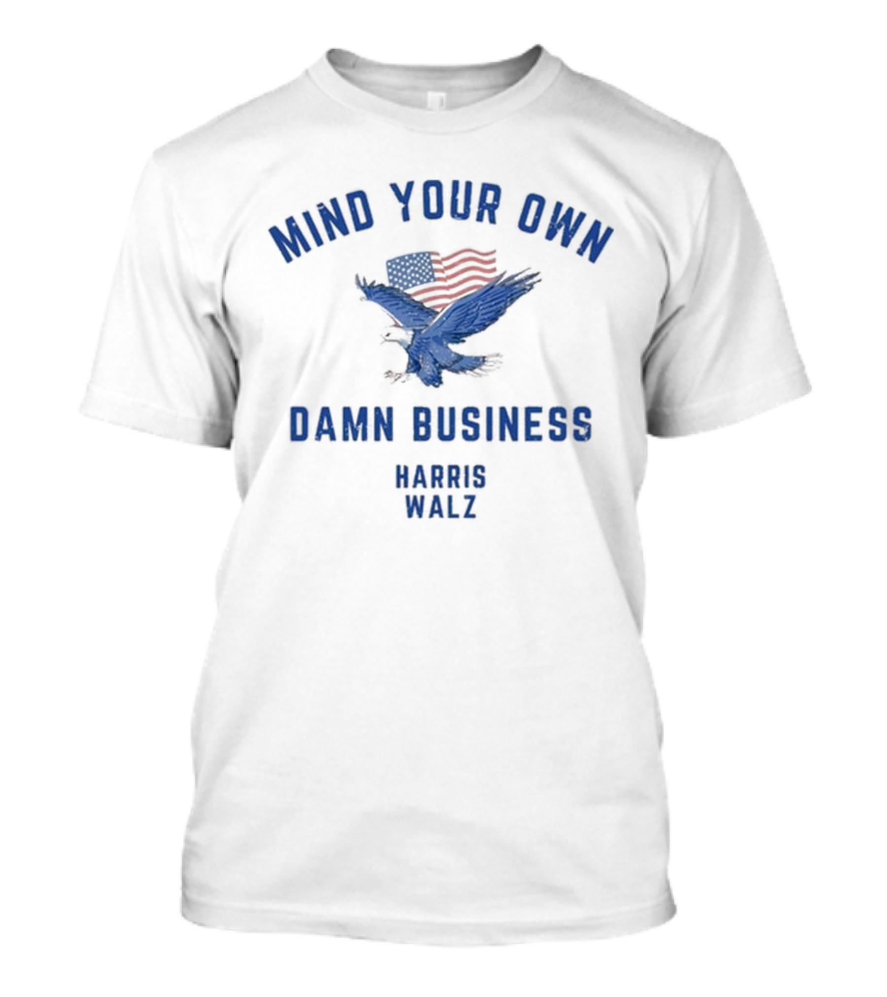 Meidastouch Store Mind Your Own Damn Business Harris Walz American Flag Eagle T-Shirt