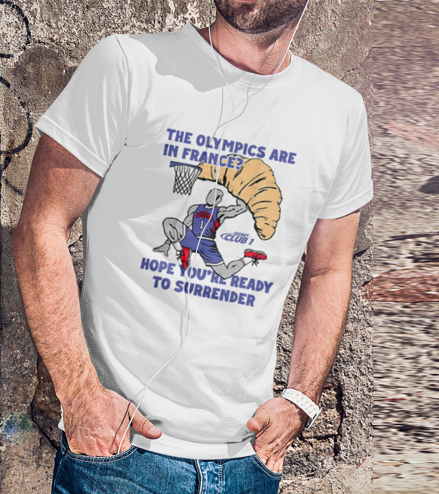 USA Hope You’re Ready To Surrender Olympics France Basketball Croissant T-Shirt