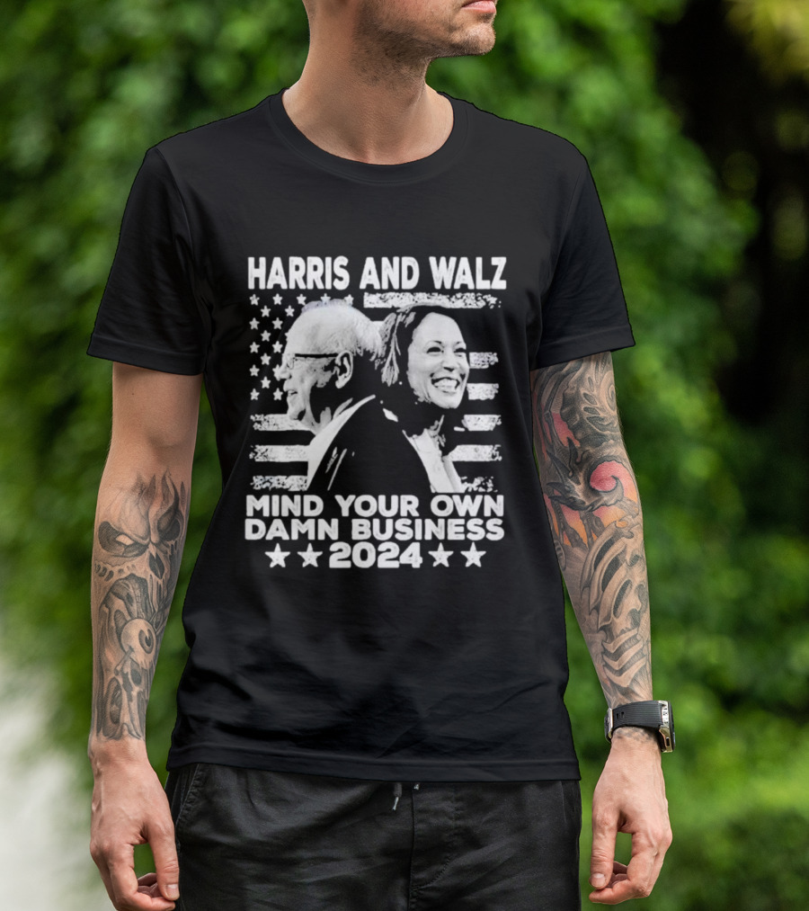 Harris And Walz Mind Your Own Damn Business T-Shirt