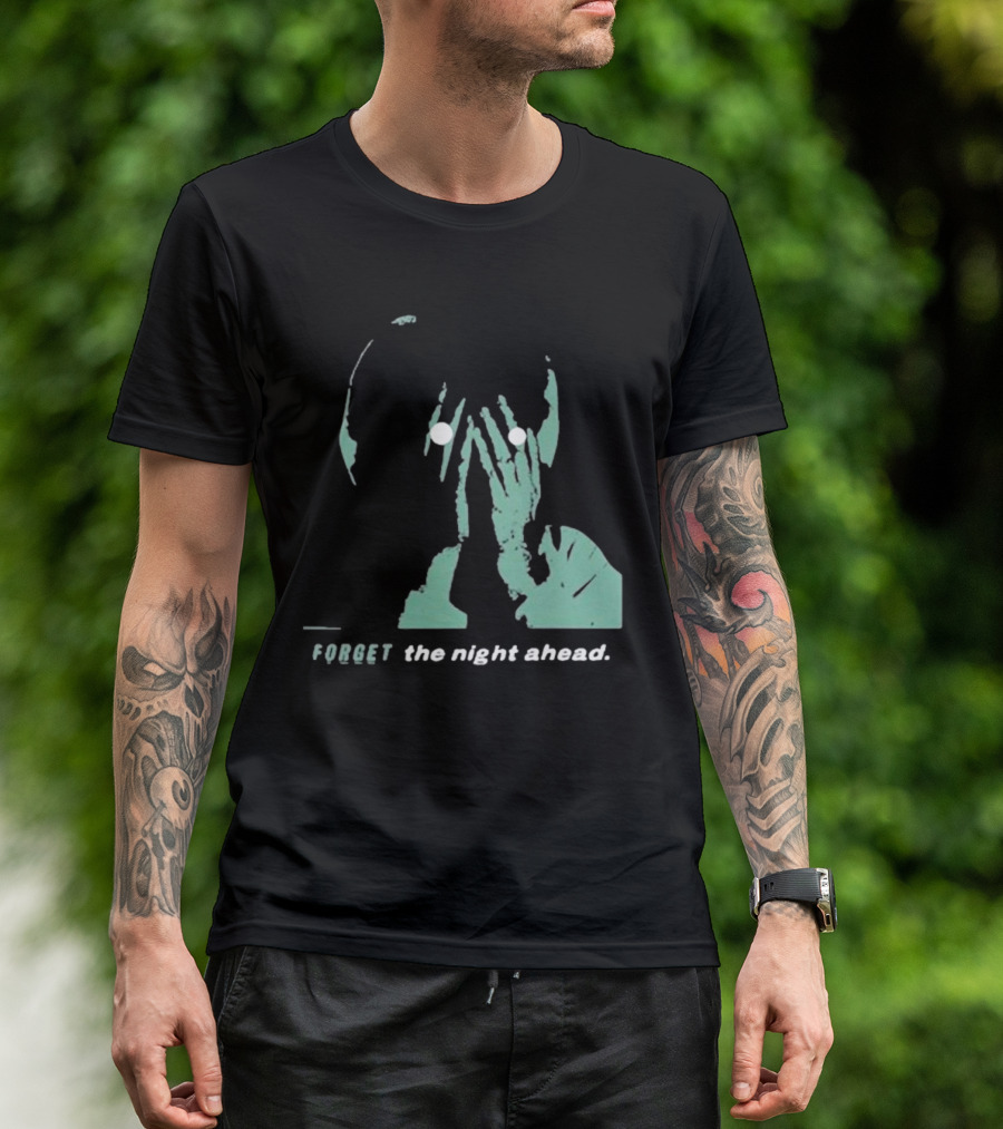 FORGET The Night Ahead T-Shirt