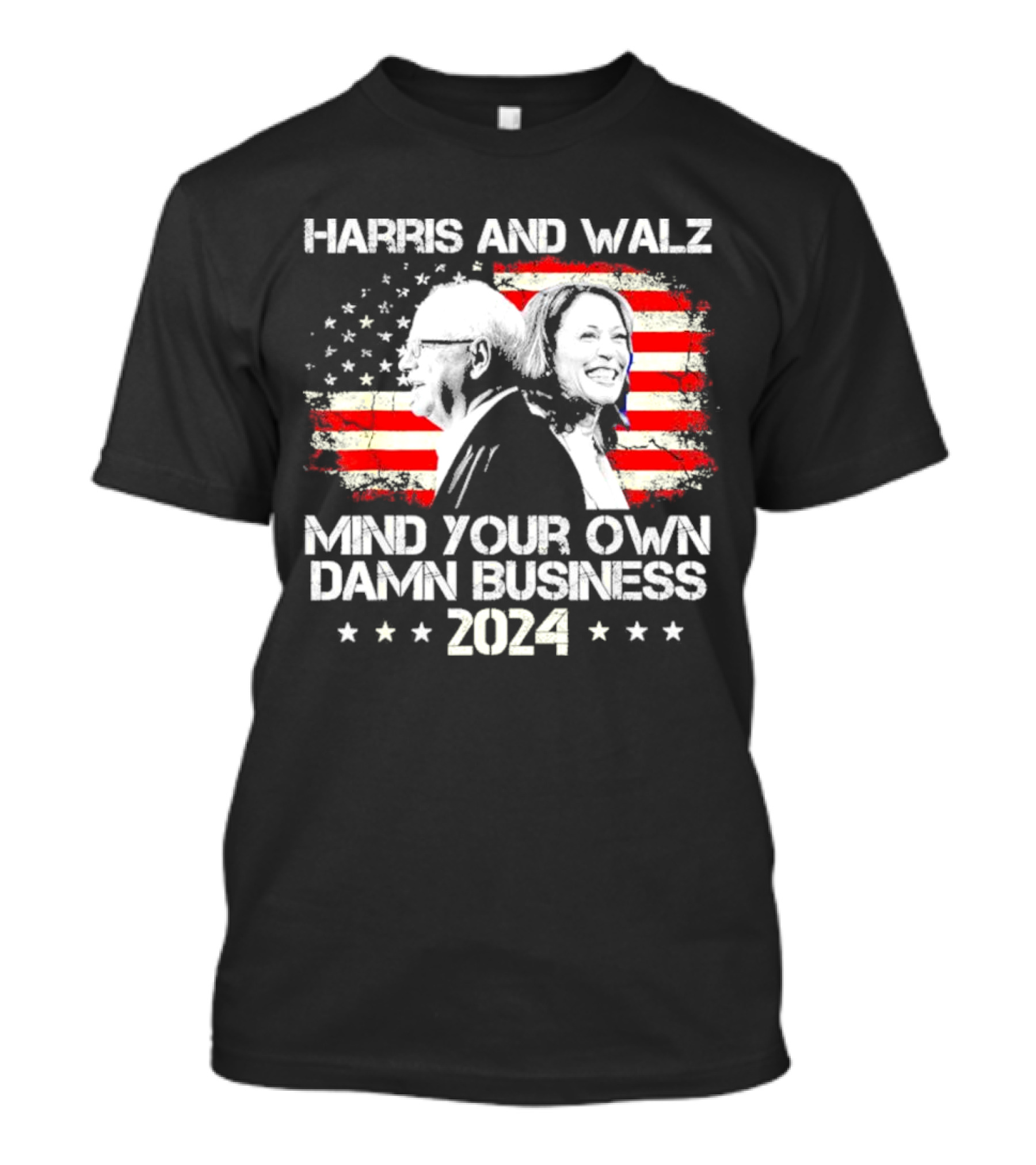 Harris And Walz 2024 Mind Your Own Damn Business American Flag Background T-Shirt