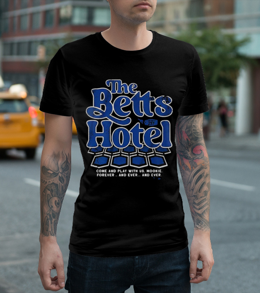 The Betts Hotel Come and Play with Us Mookie Forever and Ever T-Shirt