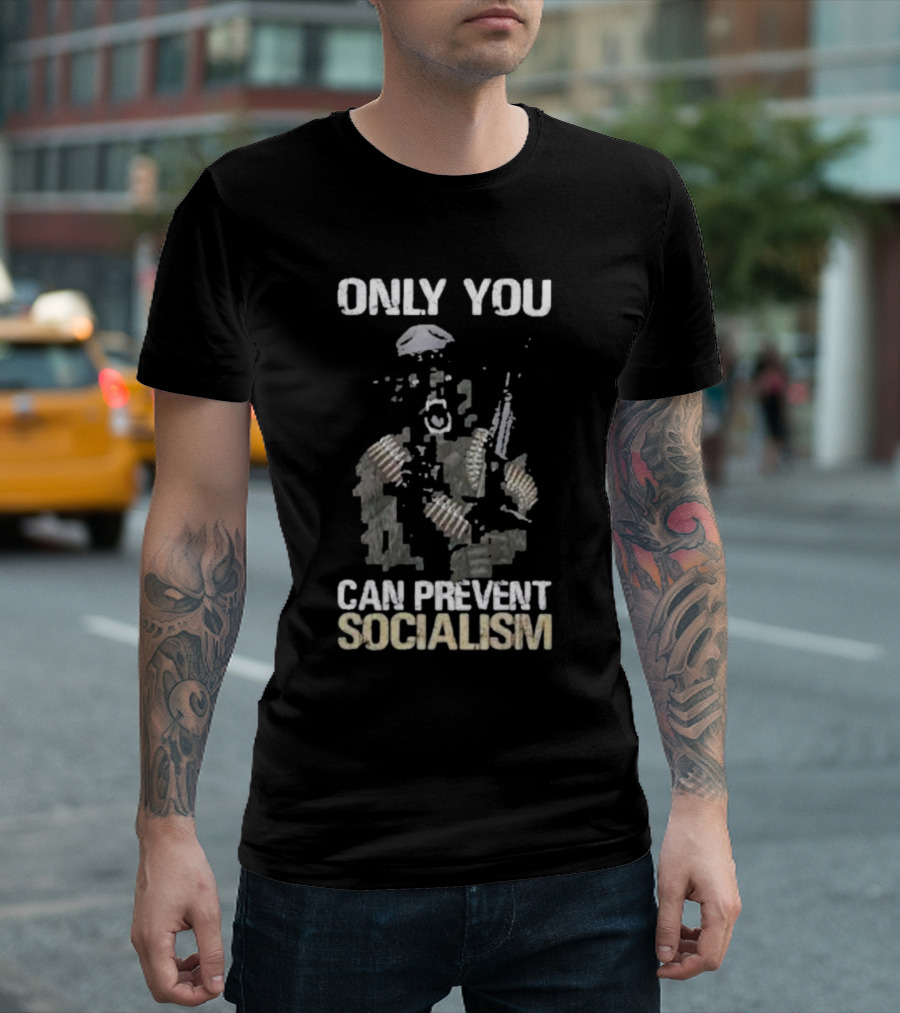 Only You Can Prevent Socialism Rifle Soldier Gas Mask Bullet Belts T-Shirt