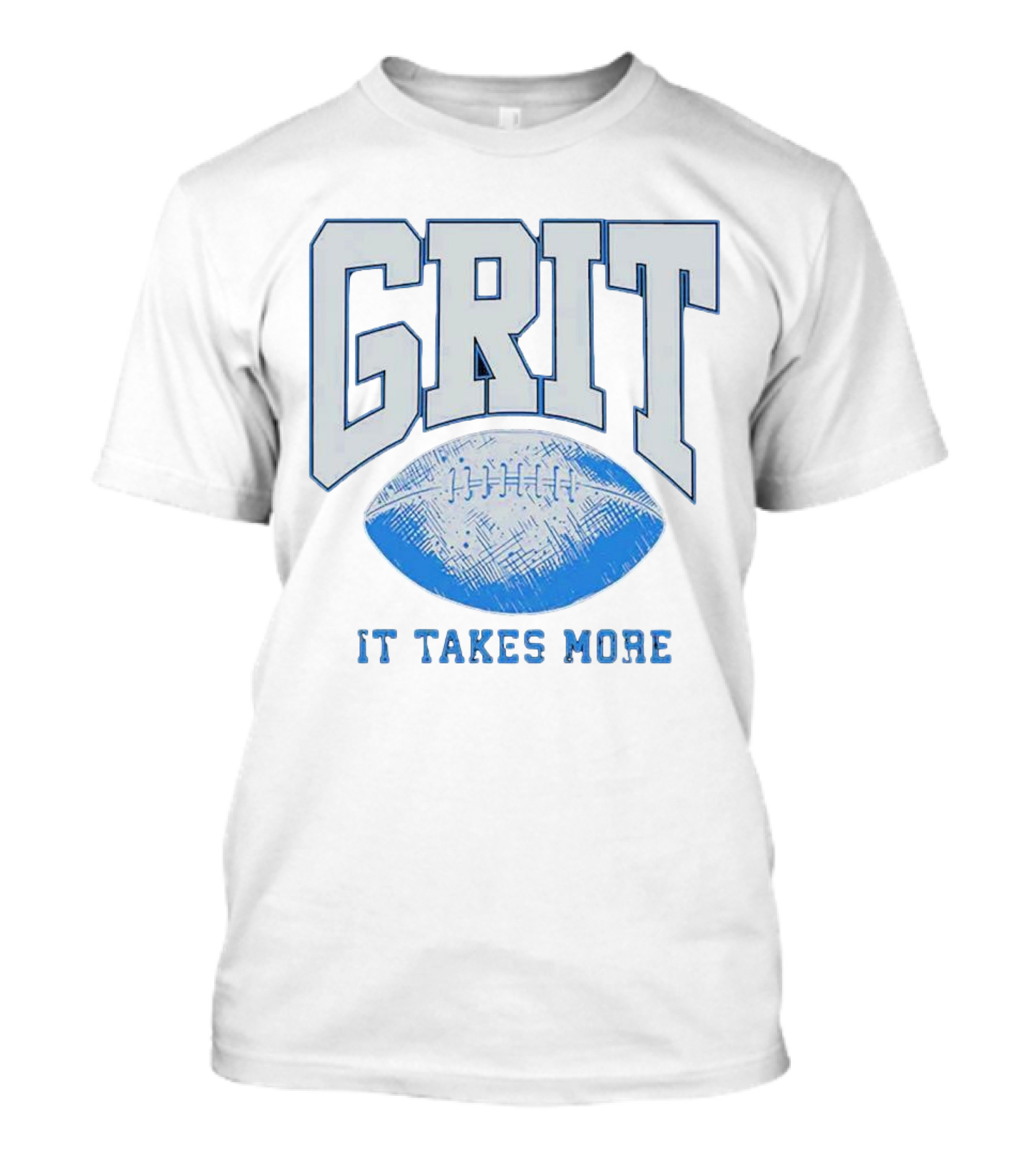Grit Football It Takes More T-Shirt